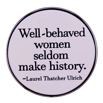 Хорошо Воспитанные Женщины Редко Творят Историю: Брошь С Цитатами Лорел Тэтчер и Ульриха, Значок 